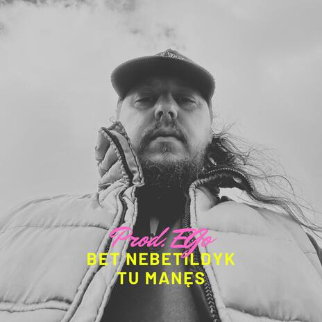 Bet nebetildyk tu manęs cover art