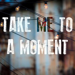 Take Me To A Moment cover art