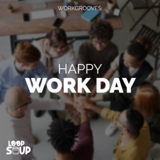WorkGrooves: Happy Work Day