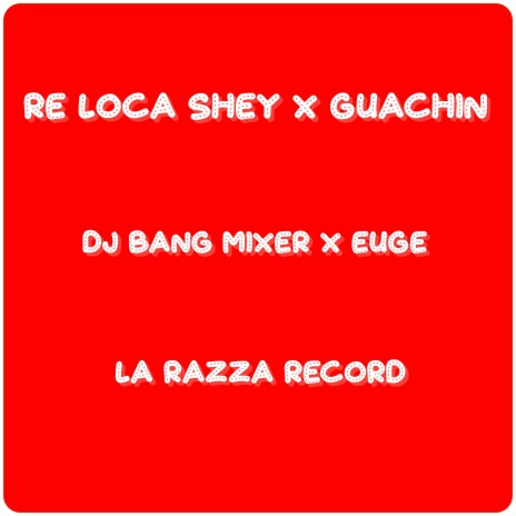 Re Loca ft. Guachin, Dj Bang Mixer & Euge cover art