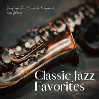 Saxophone Jazz Classics for Background Easy Listening