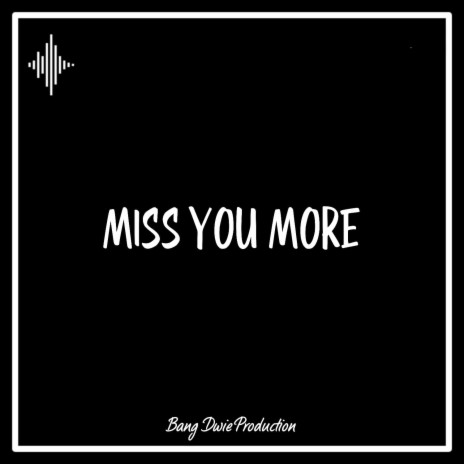 Miss You More