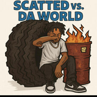 Scatted vs. Da world