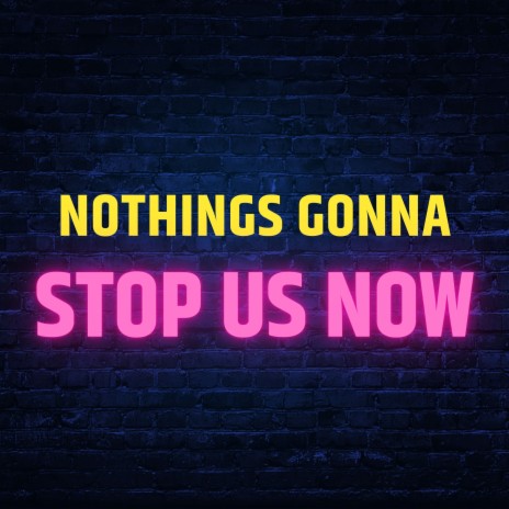 Nothing's Gonna Stop Us Now cover art