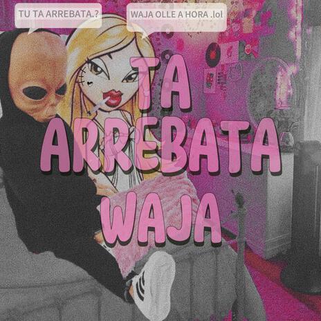 TA ARREBATA (WAJA) ft. El Melacita 20 cover art