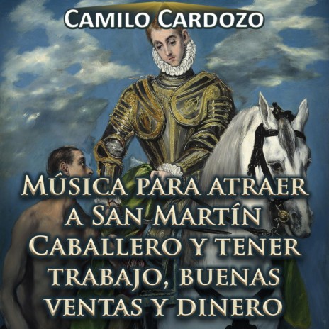 Música para Atraer a San Martín Caballero y Tener Trabajo, Buenas Ventas y Dinero