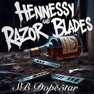 Hennessy And Razorblades