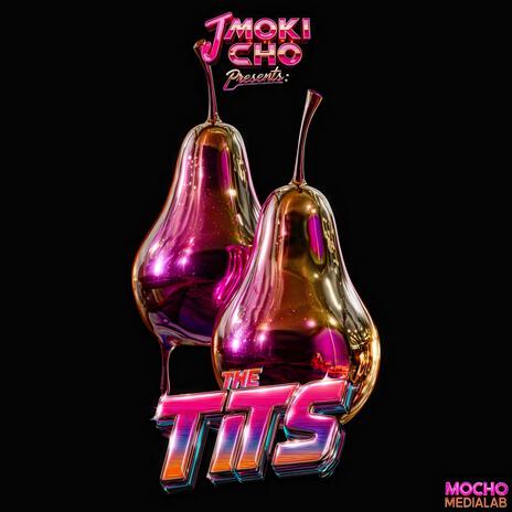 THE TiTS (J Moki Cho presents)