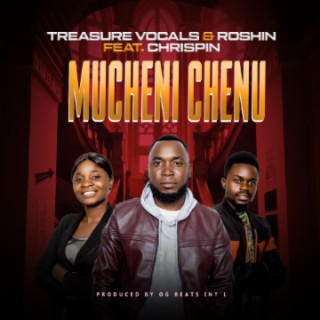 Treasure Vocals & Roshin ft Chrispin--Mucheni Chenu---Prod by O.G Beats Int'l