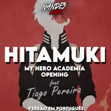 Hitamuki: My Hero Academia Opening ft. Tiago Pereira