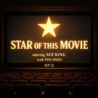 Star Of This Movie: Ace King With The Ones (EP 2)