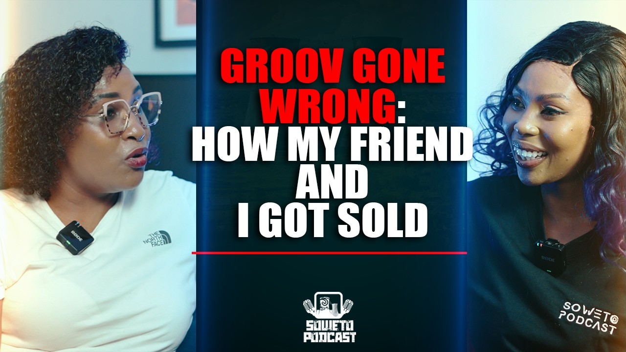 SOWETO PODCAST GROOV GONE WRONG EP 03 HOW MY FRIEND AND I GOT SOLD cover art