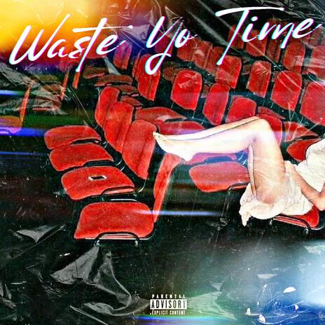 WASTE YO TIME cover art