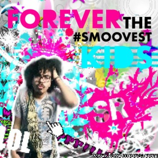 Forever The #Smoovest Kids