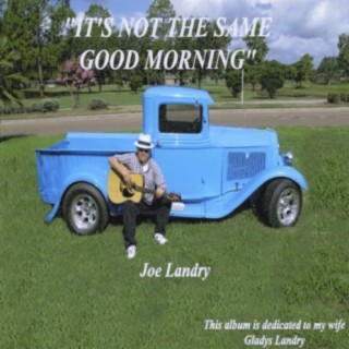 It's Not The Same Good Morning