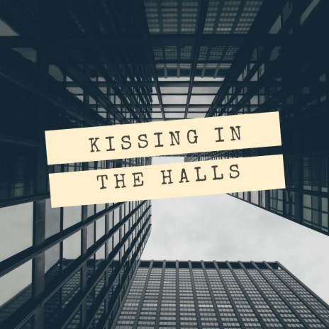 Kissing In The Halls (Original Mix)
