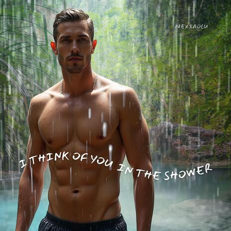 I Think Of You In The Shower cover art