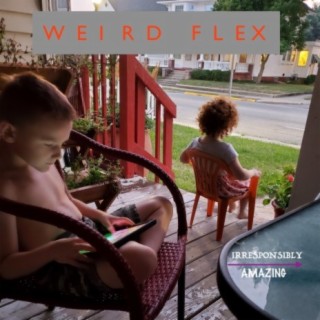 Weird Flex