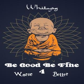 Be Good Be Fine 4 Worse 4 Better cover art