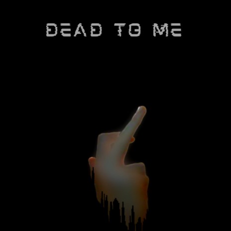 Dead To Me.