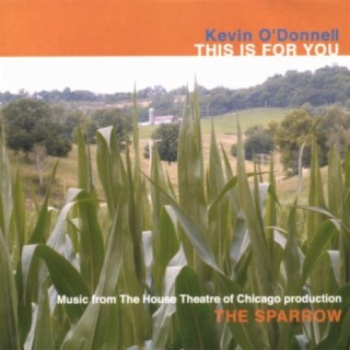 This Is For You: Music from The House Theatre of Chicago production The Sparrow