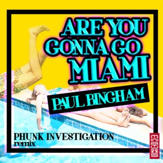 Are You Gonna Go Miami (Phunk Investigation Remix) cover art