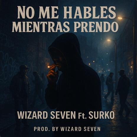 NO ME HABLES MIENTRAS PRENDO ft. WIZARD SEVEN