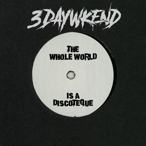 The Whole World Is A Discotheque (Radio Edit) cover art