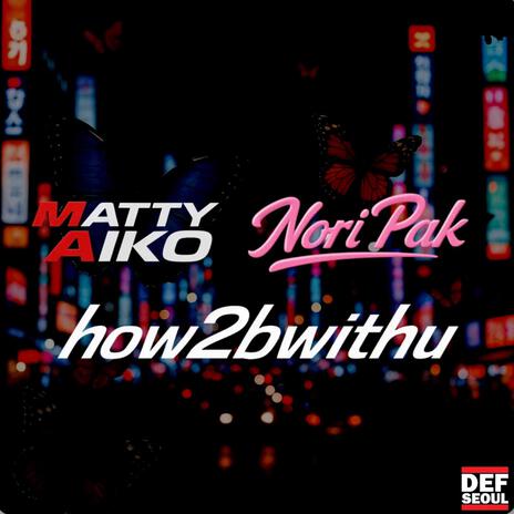 HOW2BWITHU ft. NORI PAK cover art
