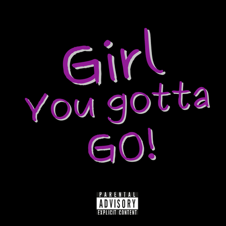 Girl You Gotta Go! cover art