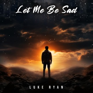 Let me be sad cover art