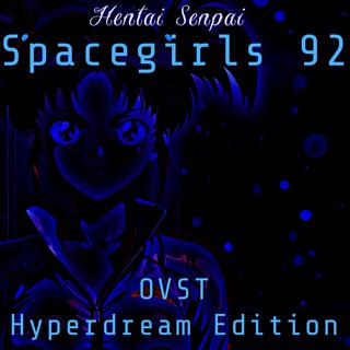Hentai Senpai: Spacegirls 92 (Original Vocal Soundtrack Hyperdream Edition)
