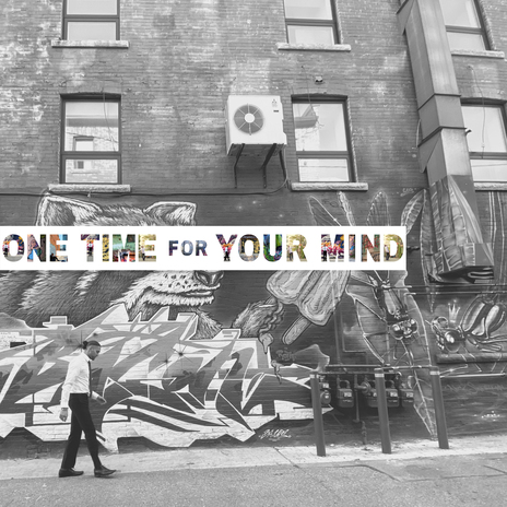 One Time For Your Mind