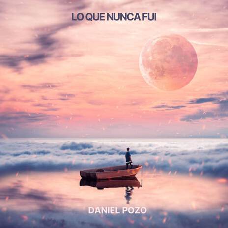 Lo Que Nunca Fui cover art