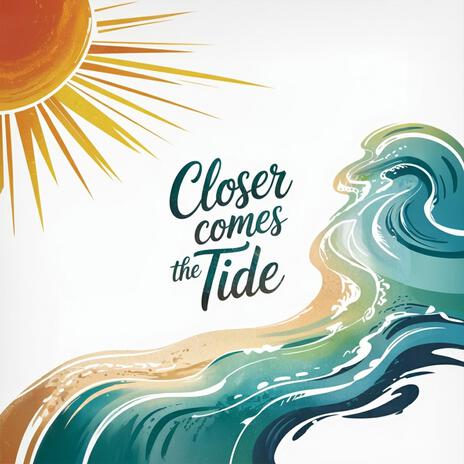 Closer Comes The Tide cover art