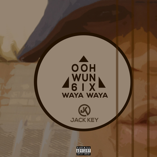 Ooh Wun 6ix Waya Waya