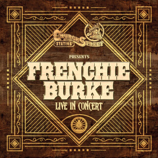 Church Street Station Presents: Frenchie Burke (Live In Concert)
