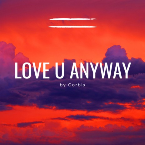 Love u Anyway ft. Corbix cover art