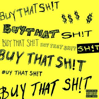 BUY THAT SH!T cover art