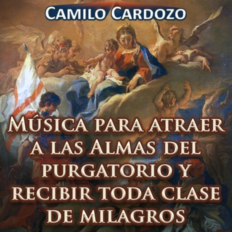 Música para Atraer a las Almas del Purgatorio y Recibir Toda Clase de Milagros