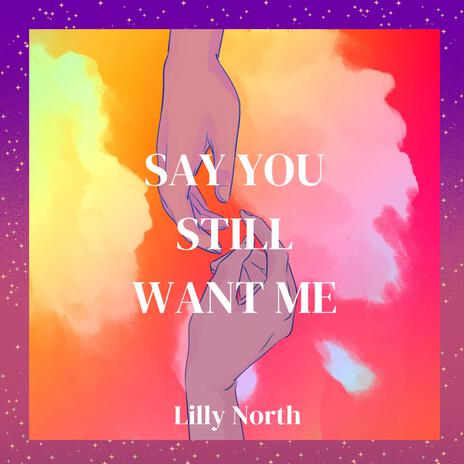 SAY YOU STILL WANT ME (Extended) cover art