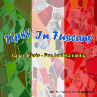 Tipsy in Tuscany (Italian Music - Fun and Romantic)