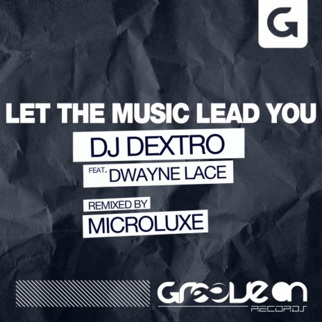 Let The Music Lead You (Microluxe Remix) ft. Dwayne Lace cover art