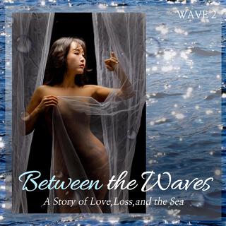 Between the Waves
