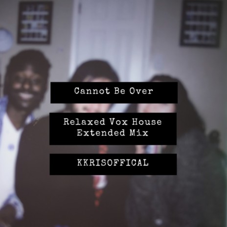 Cannot Be (Over) [Relaxed Vox House Extended Mix] cover art