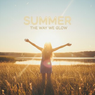 (Summer) The Way We Glow