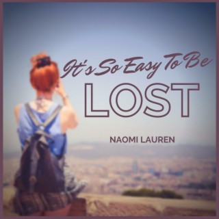 It's So Easy To Be Lost