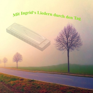 Mit Ingrid's Liedern durch den Tag