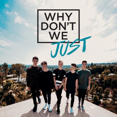 Why Don't We Just cover art