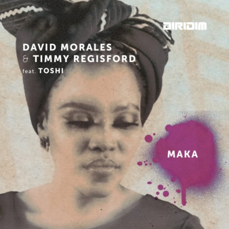 Maka (David Morales DIRIDIM Radio Mix) ft. Timmy Regisford cover art